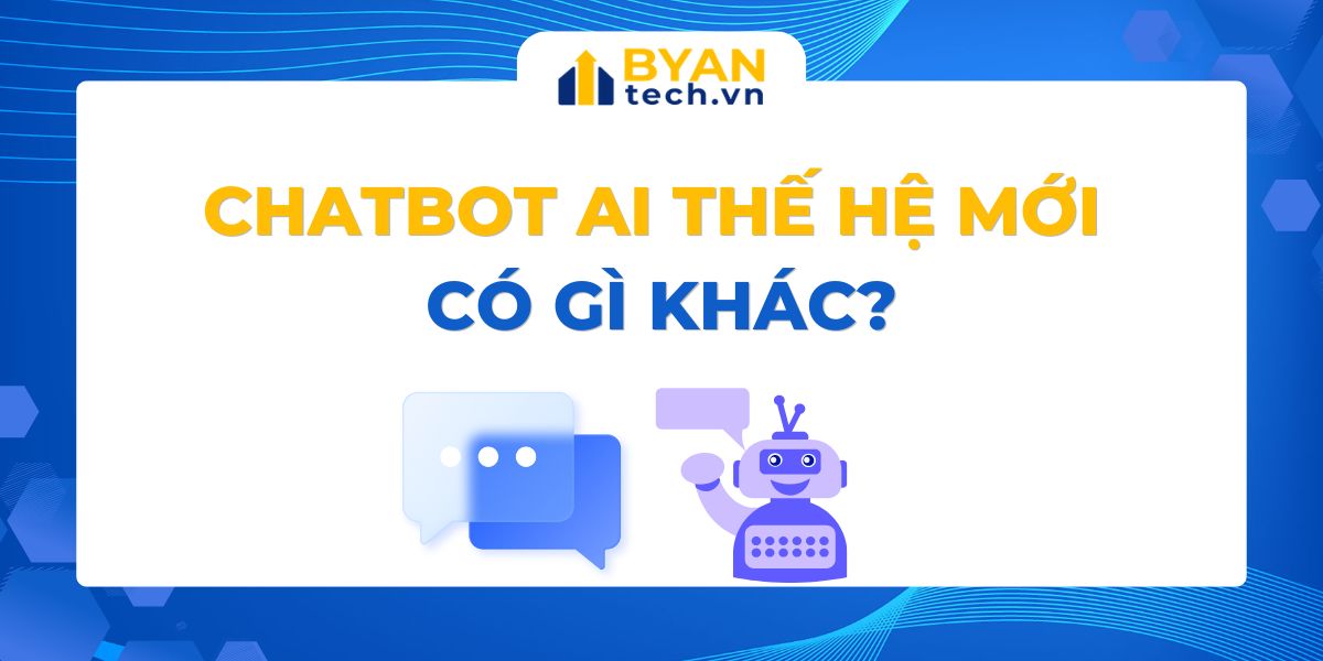 Chatbot AI thế hệ mới có gì khác?