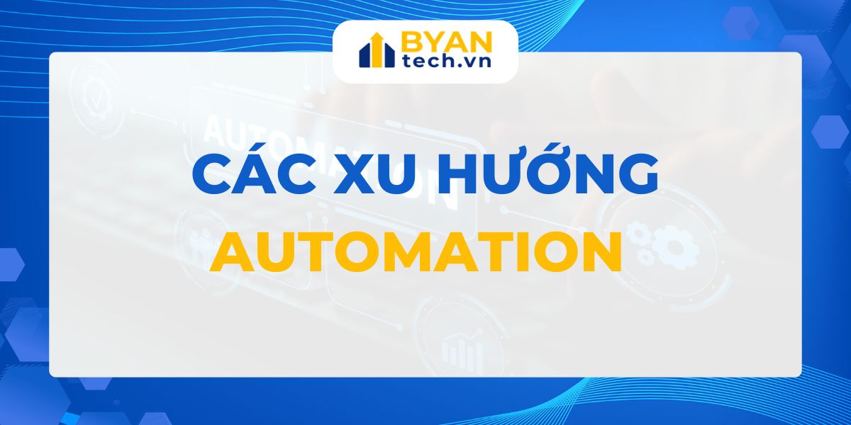Các xu hướng Automation doanh nghiệp cần biết